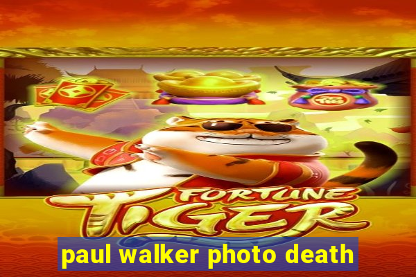 paul walker photo death